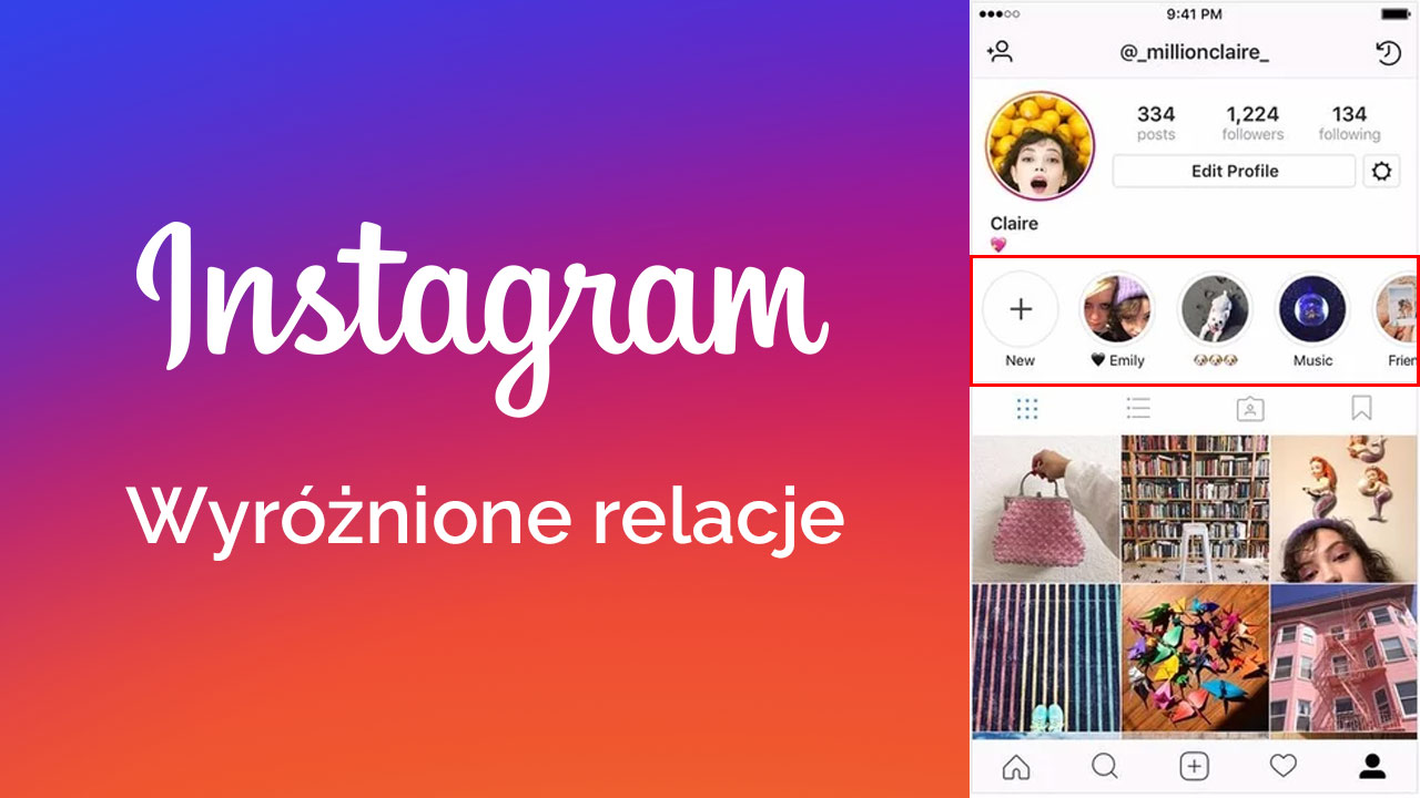 Jak tworzyć wyróżnione relacje na Instagramie