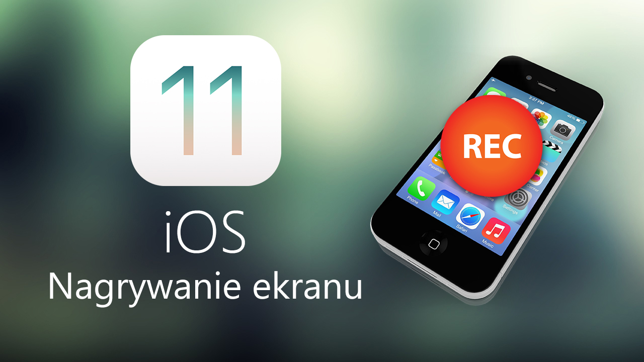 Nagrywanie ekranu w iOS 11 bez dodatkowych aplikacji