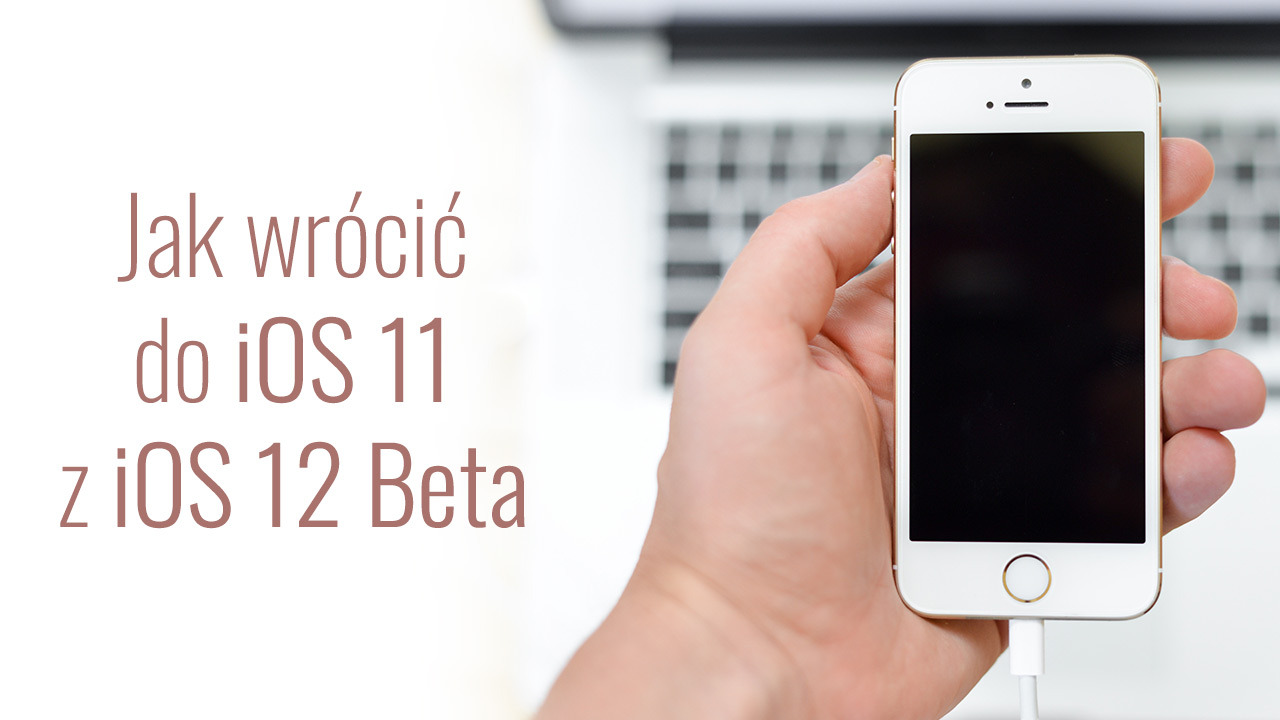 Jak wrócić do iOS 11 z iOS 12 Beta