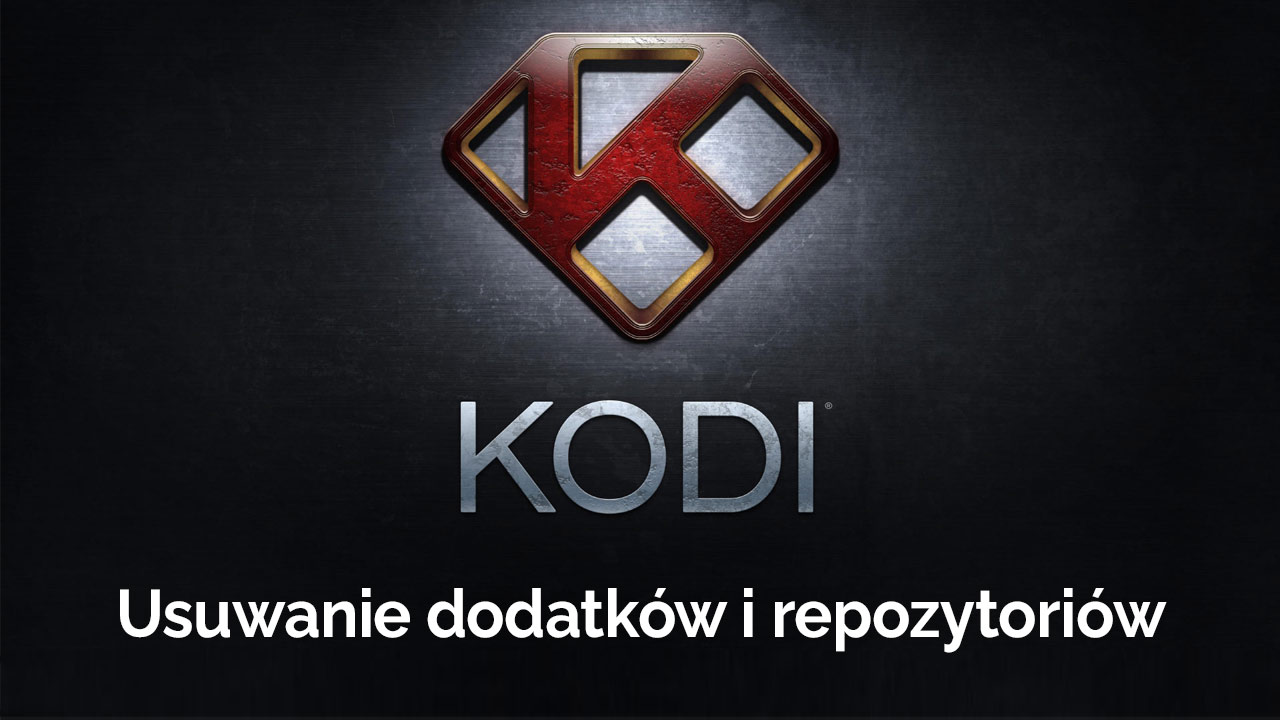 KODI - jak usunąć dodatki i repozytoria