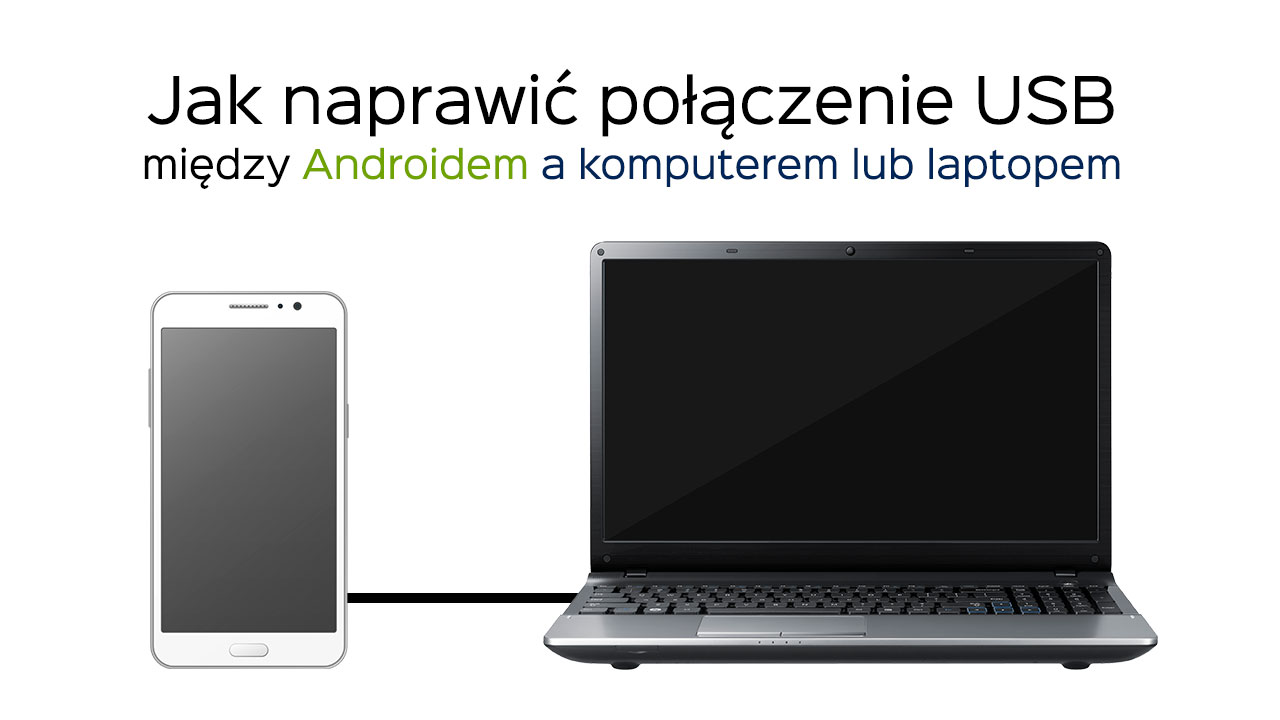 Co zrobić, gdy komputer nie wykrywa telefonu z Androidem