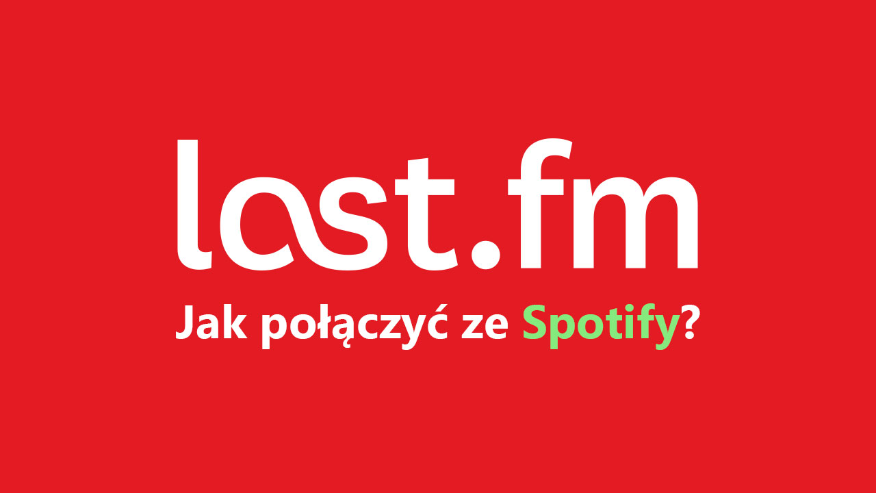 Jak połączyć Spotify z Last.fm