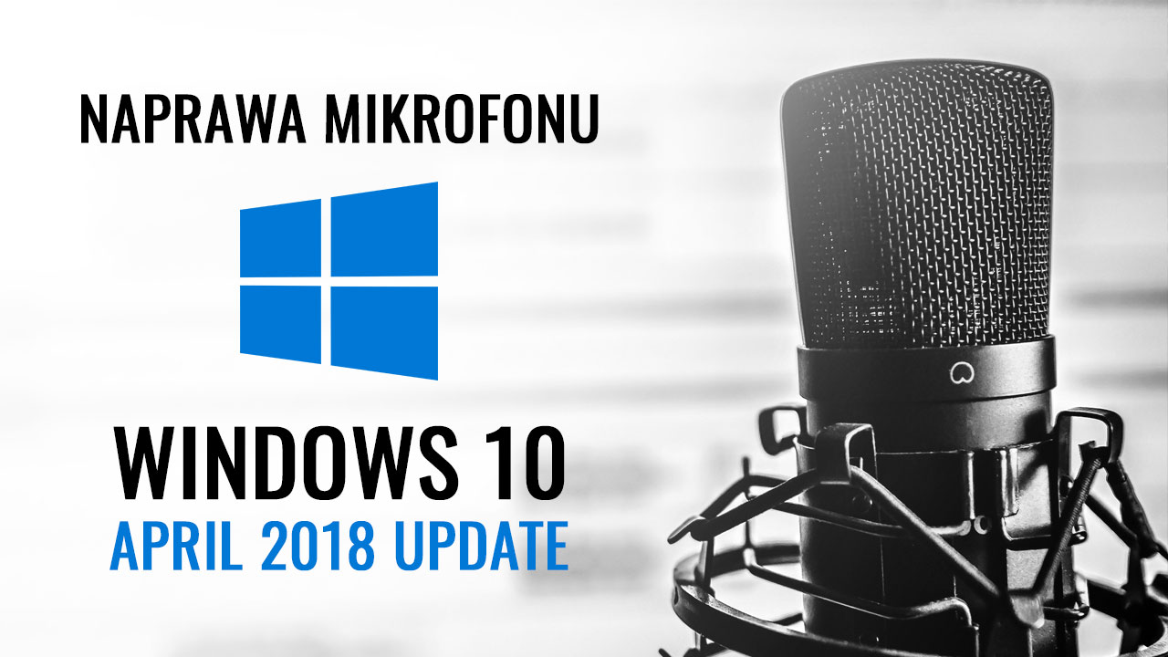 Naprawa mikrofonu w Windows 10 April 2018 Update