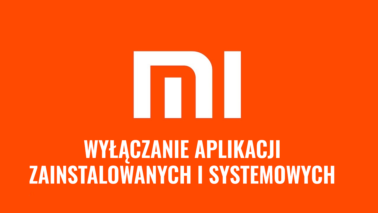 MIUI - jak wyłączyć aplikacje?