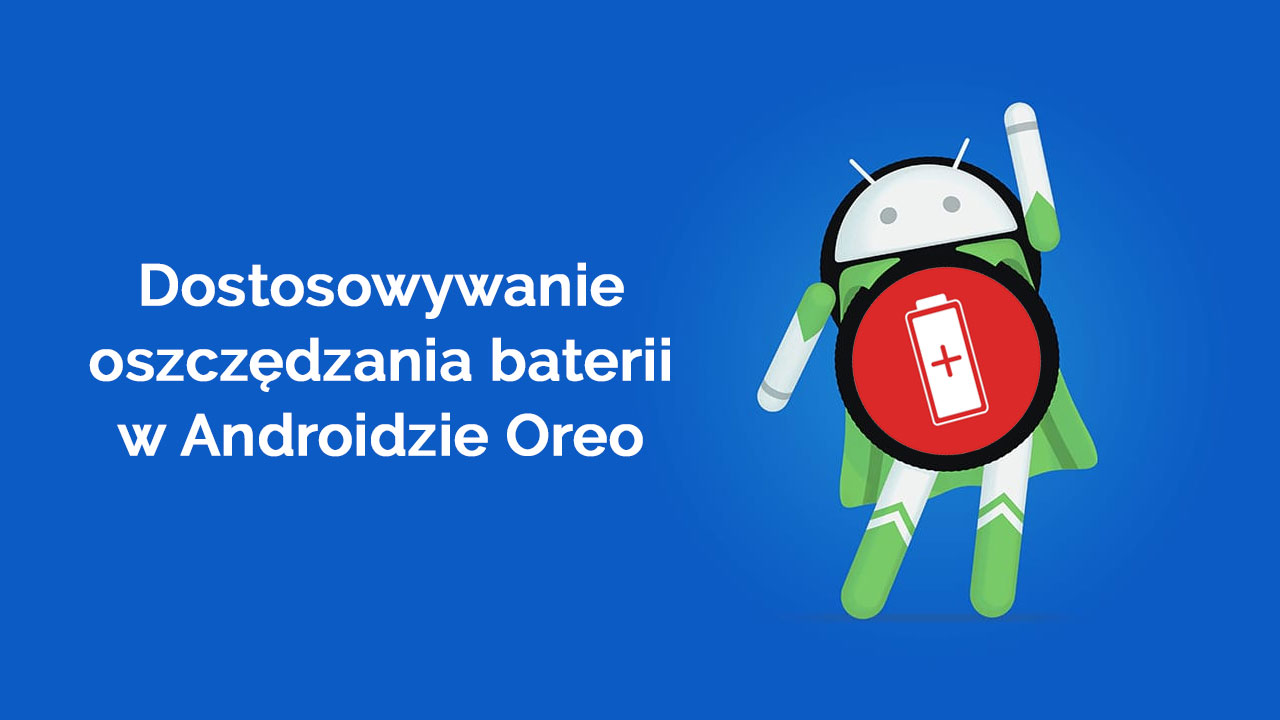 Jak włączyć wibracje i animacje w trybie oszczędzania baterii w Oreo