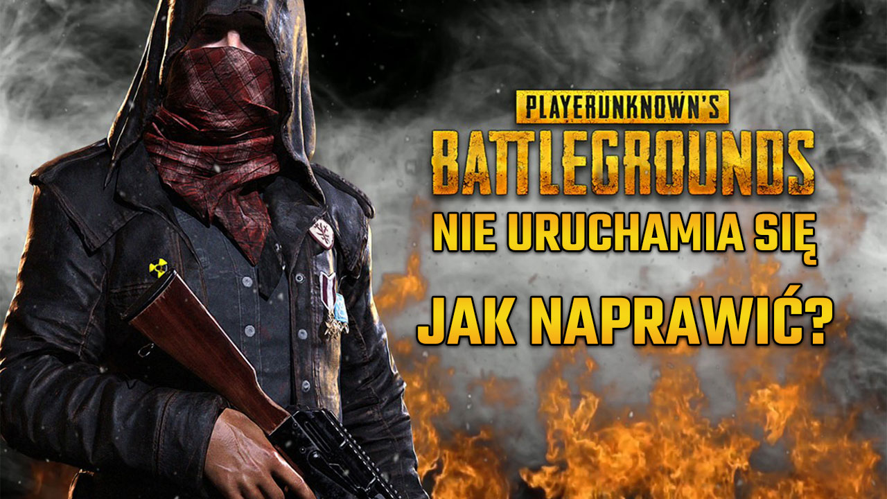 PUBG nie chce się włączyć. Jak naprawić grę, aby znów się uruchamiała?