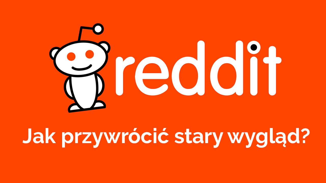 Jak przywrócić stary wygląd serwisu Reddit