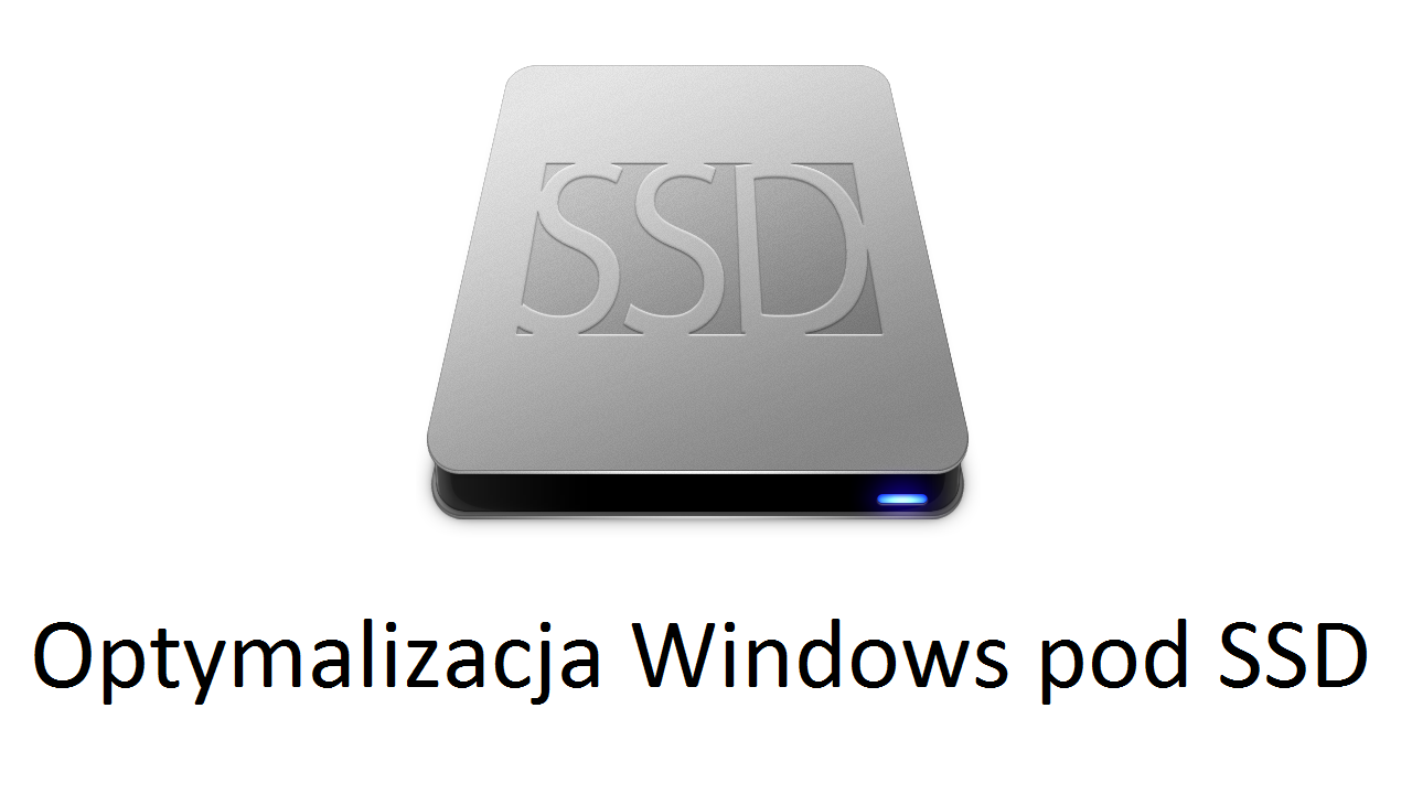 Optymalizacja Windows pod SSD