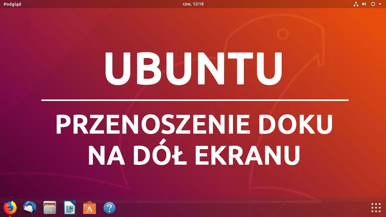 UBUNTU - jak przenieść dok na dół ekranu