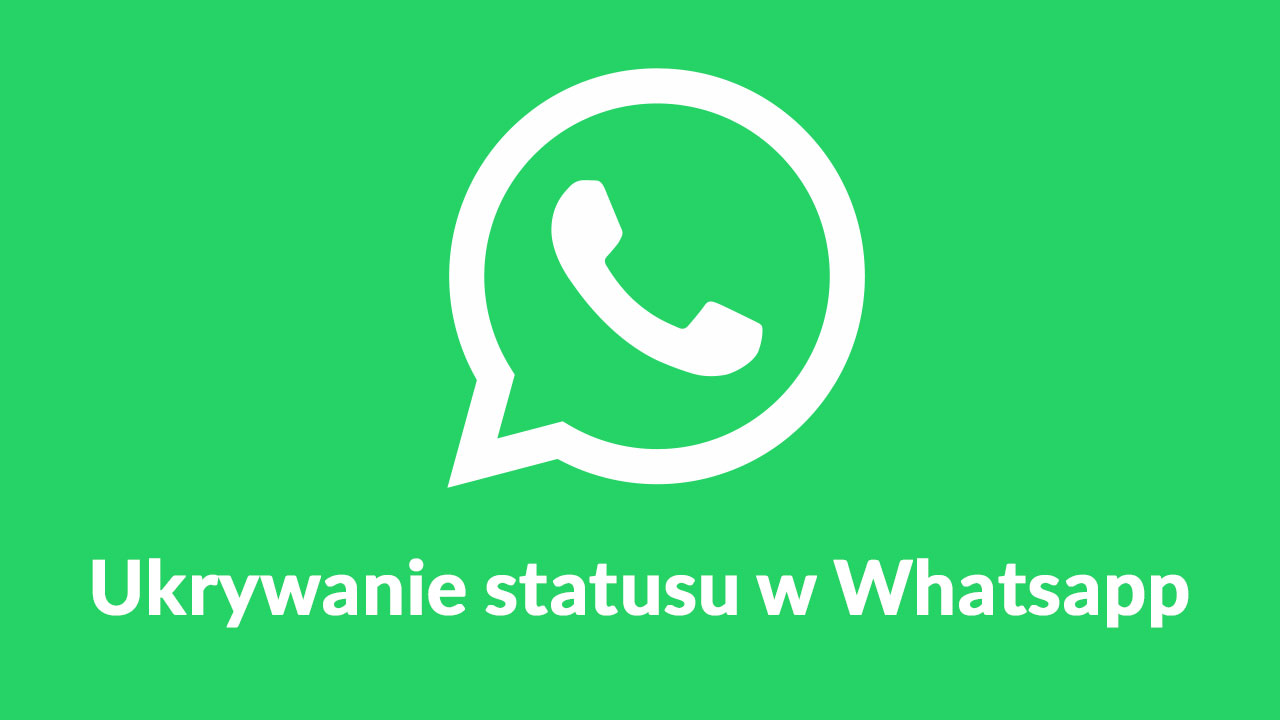 Ukrywanie statusu w Whatsapp