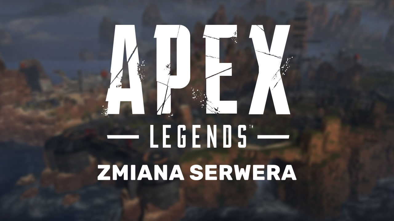 Jak zmienić serwer w Apex Legends
