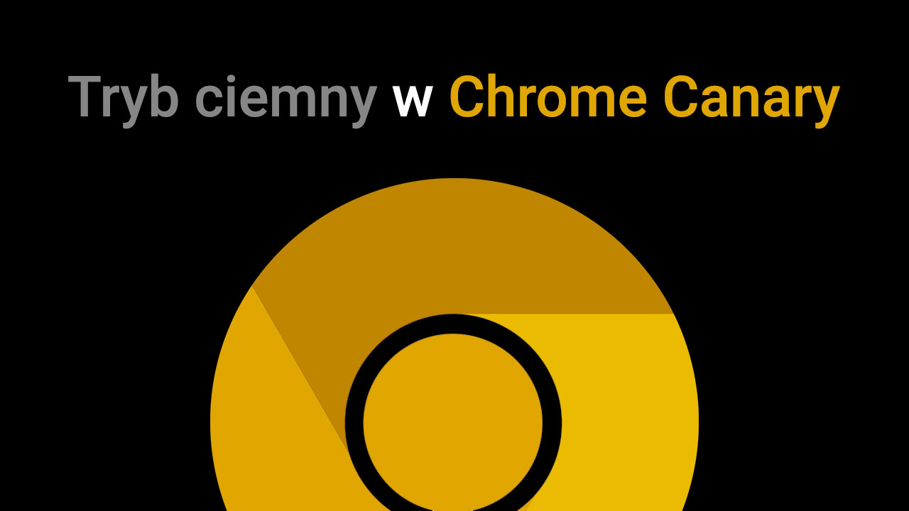 Tryb ciemny w Chrome Canary