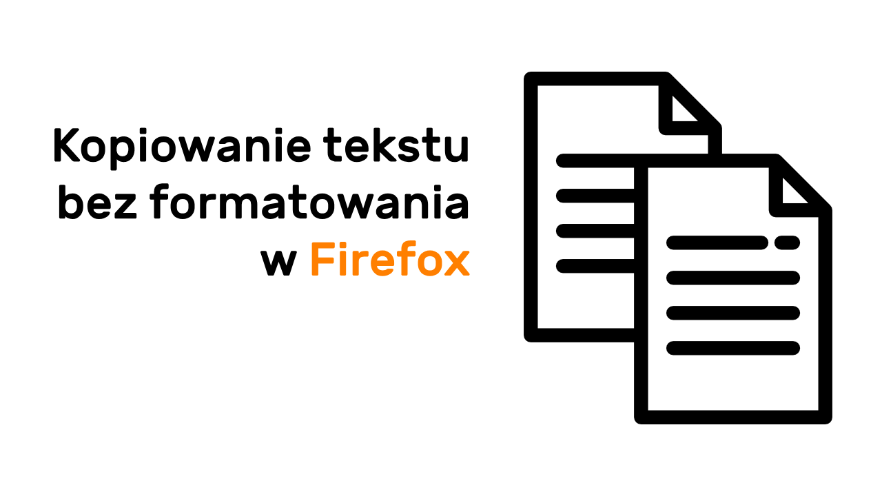 Jak skopiować tekst bez formatowania w Firefox