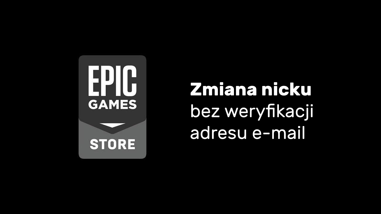 Jak zmienić nick na Epic Games bez weryfikacji e-mail