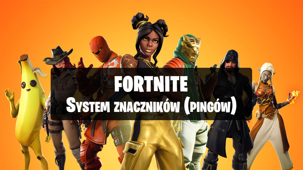 Fortnite - jak oznaczać bronie, przedmioty, miejsca i przeciwników