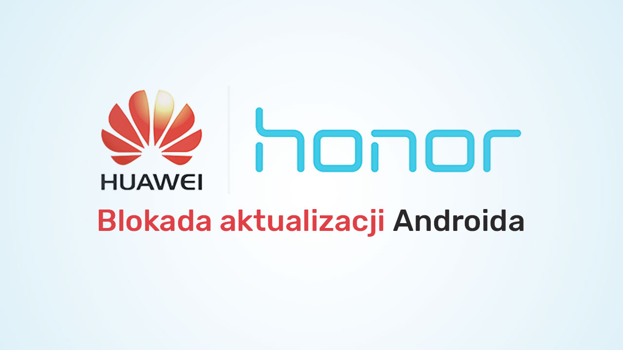 Jak wyłączyć aktualizacje w Huawei i Honor