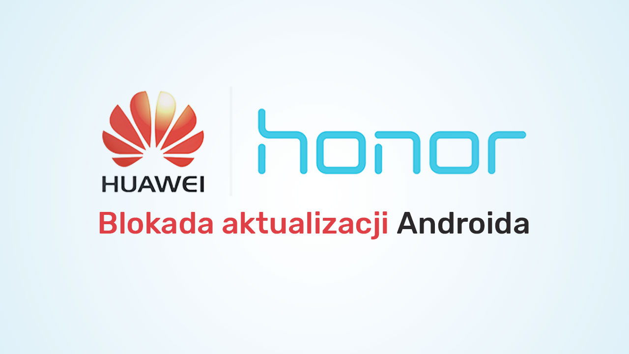 Jak wyłączyć aktualizacje w Huawei i Honor