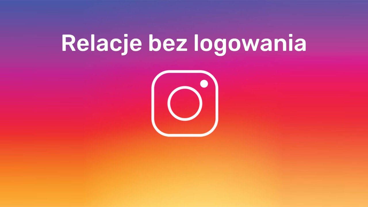 Jak zobaczyć relacje bez konta na Instagramie