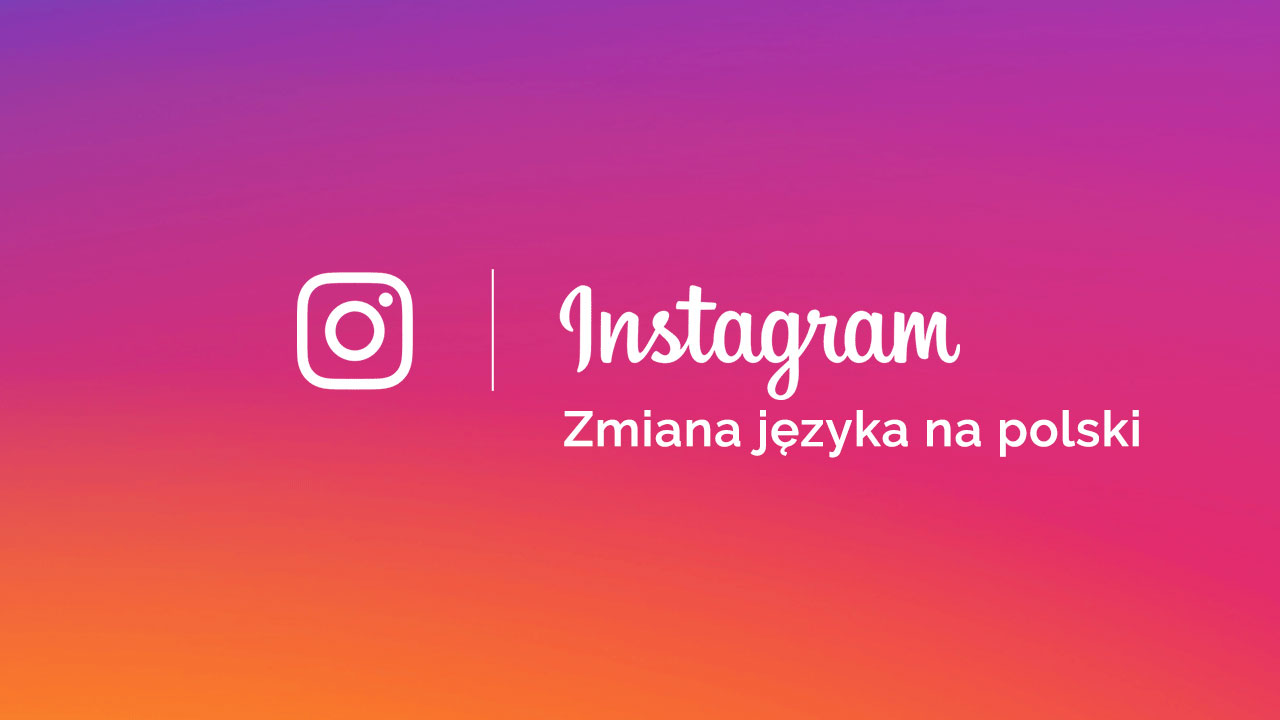 Jak zmienić język w Instagramie na polski