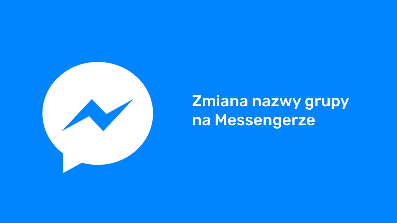 Jak zmienić nazwę rozmowy grupowej na Messengerze