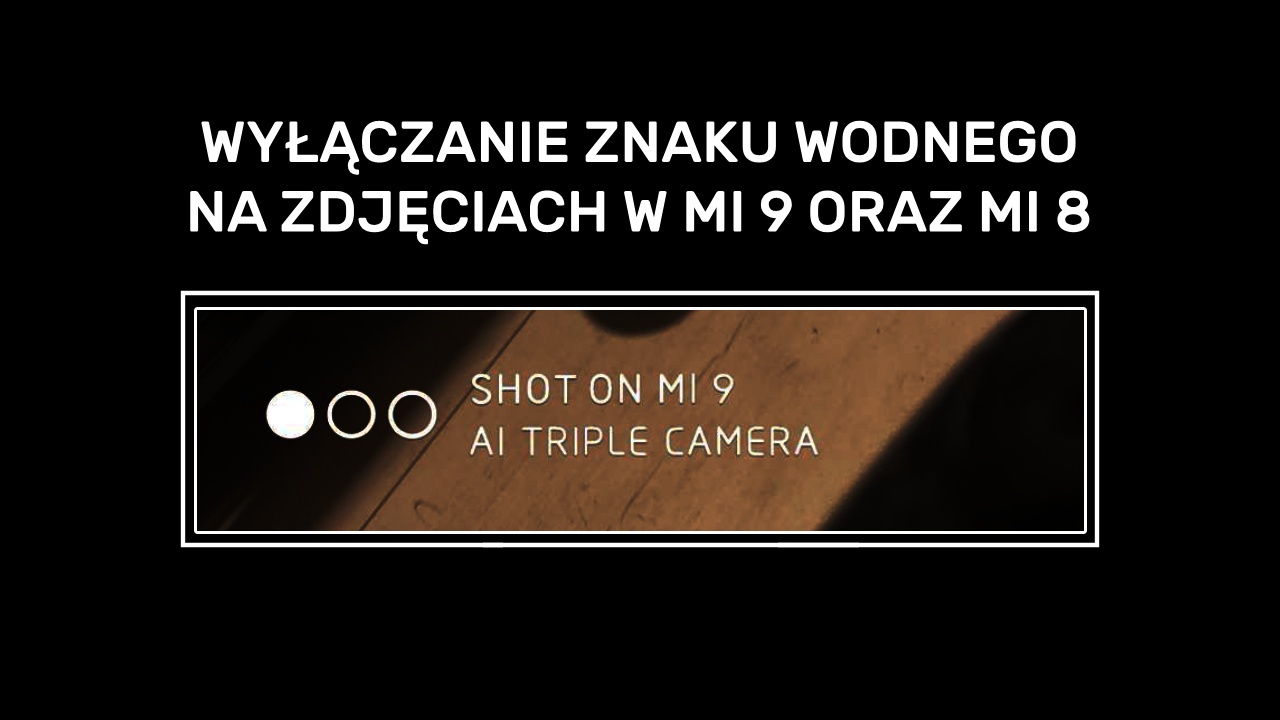 Wyłączanie znaku wodnego SHOT ON MI 9 lub SHOT ON MI 8