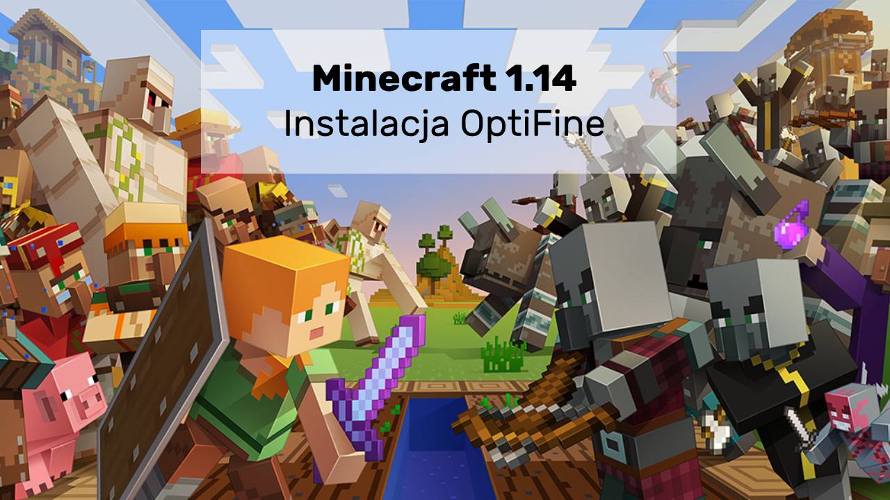 OptiFine dla Minecraft 1.14. Skąd pobrać i jak zainstalować?