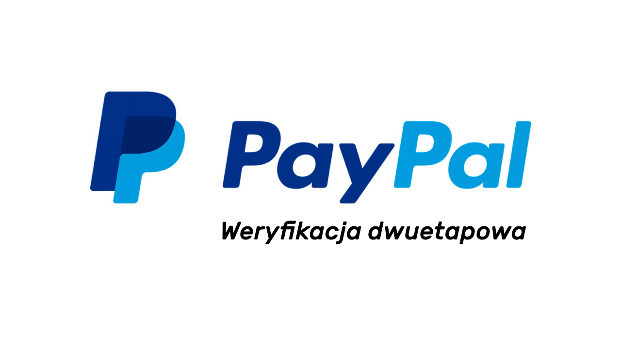 Włączanie weryfikacji dwuetapowej w PayPalu
