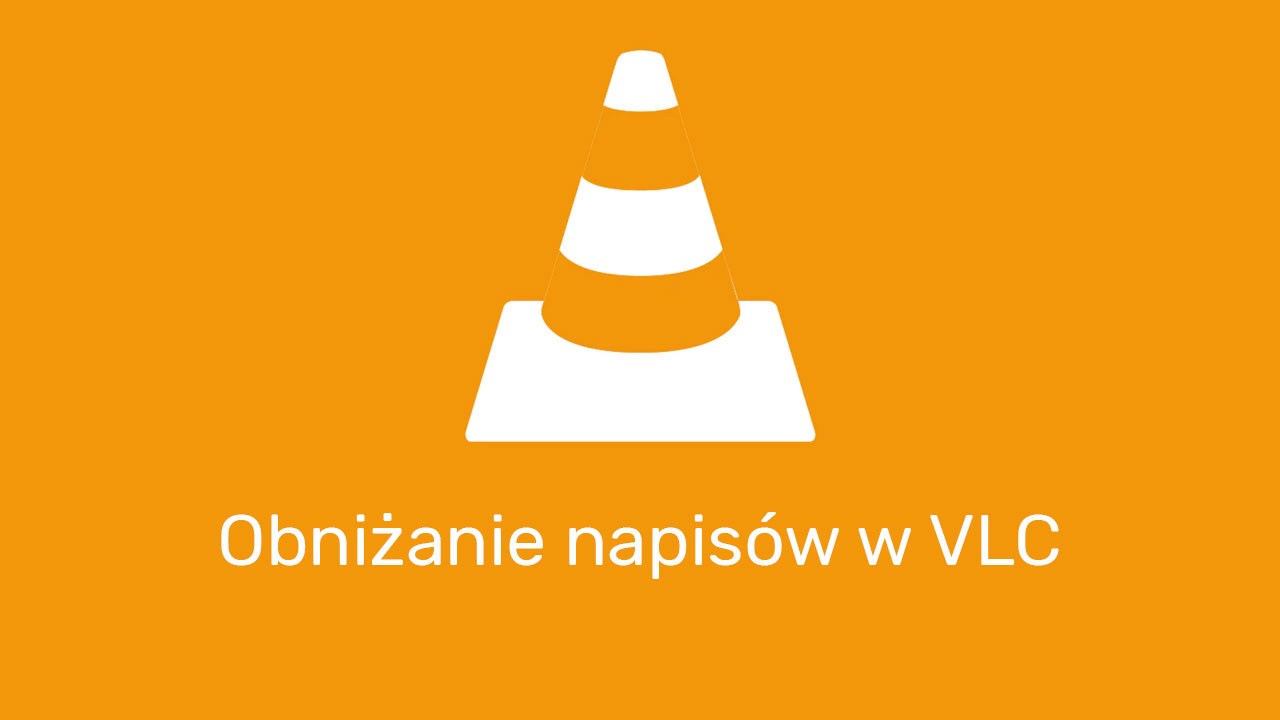 Jak obniżyć napisy w VLC