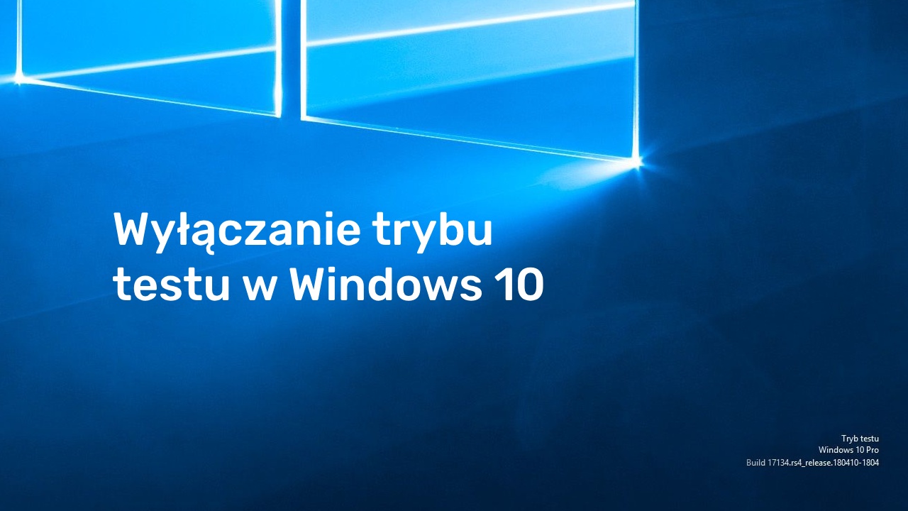Jak wyłączyć tryb testu w Windows 10