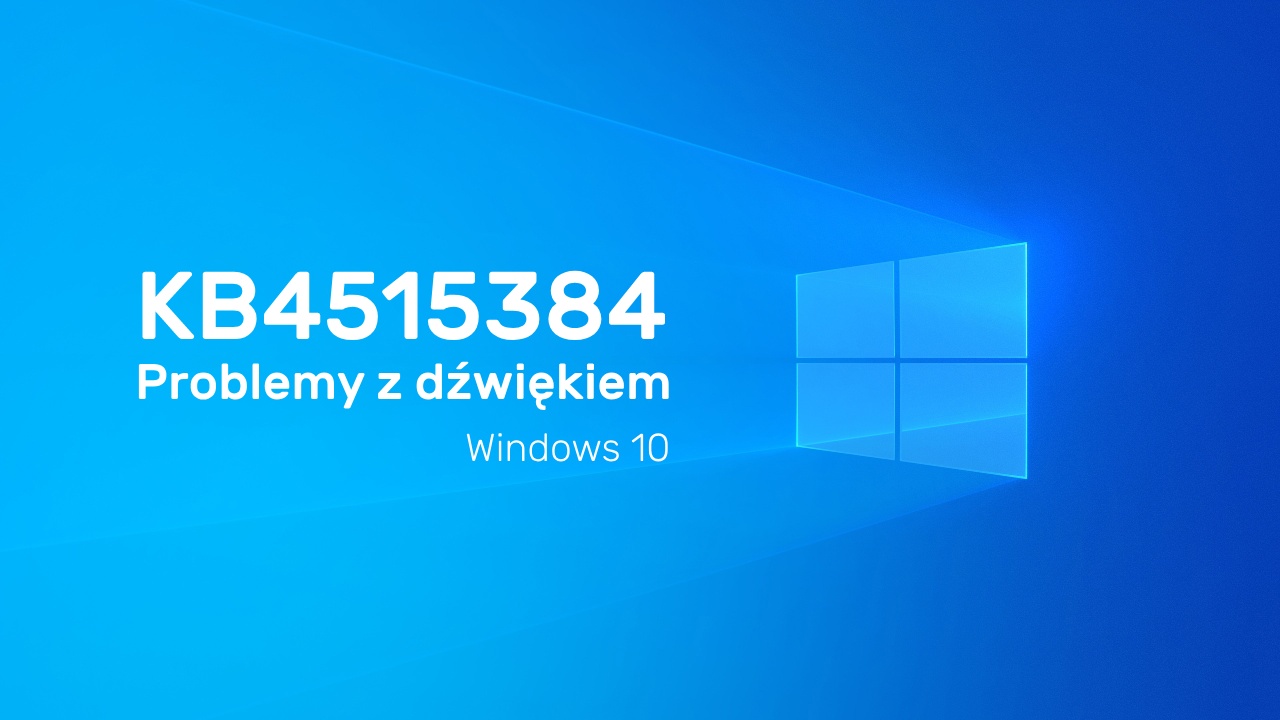 Jak naprawić błędy dźwięku w Windows 10 - KB4515384