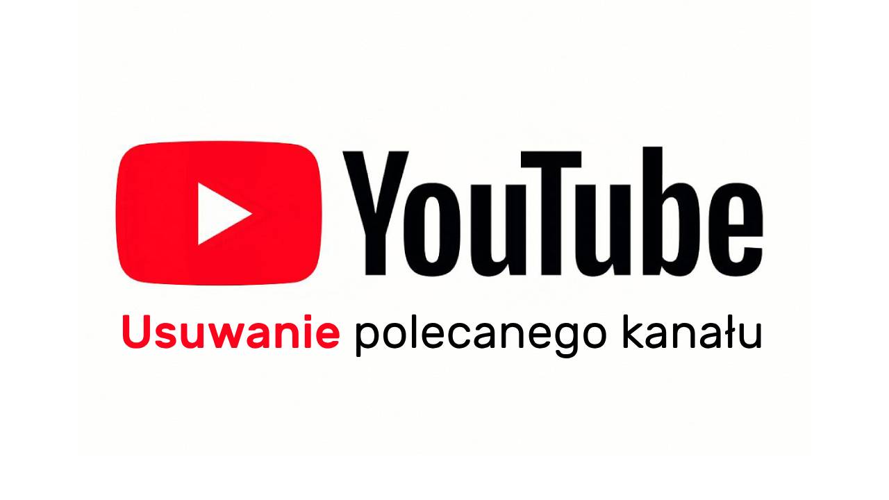 Usuwanie polecanych kanałów YouTube z rekomendacji