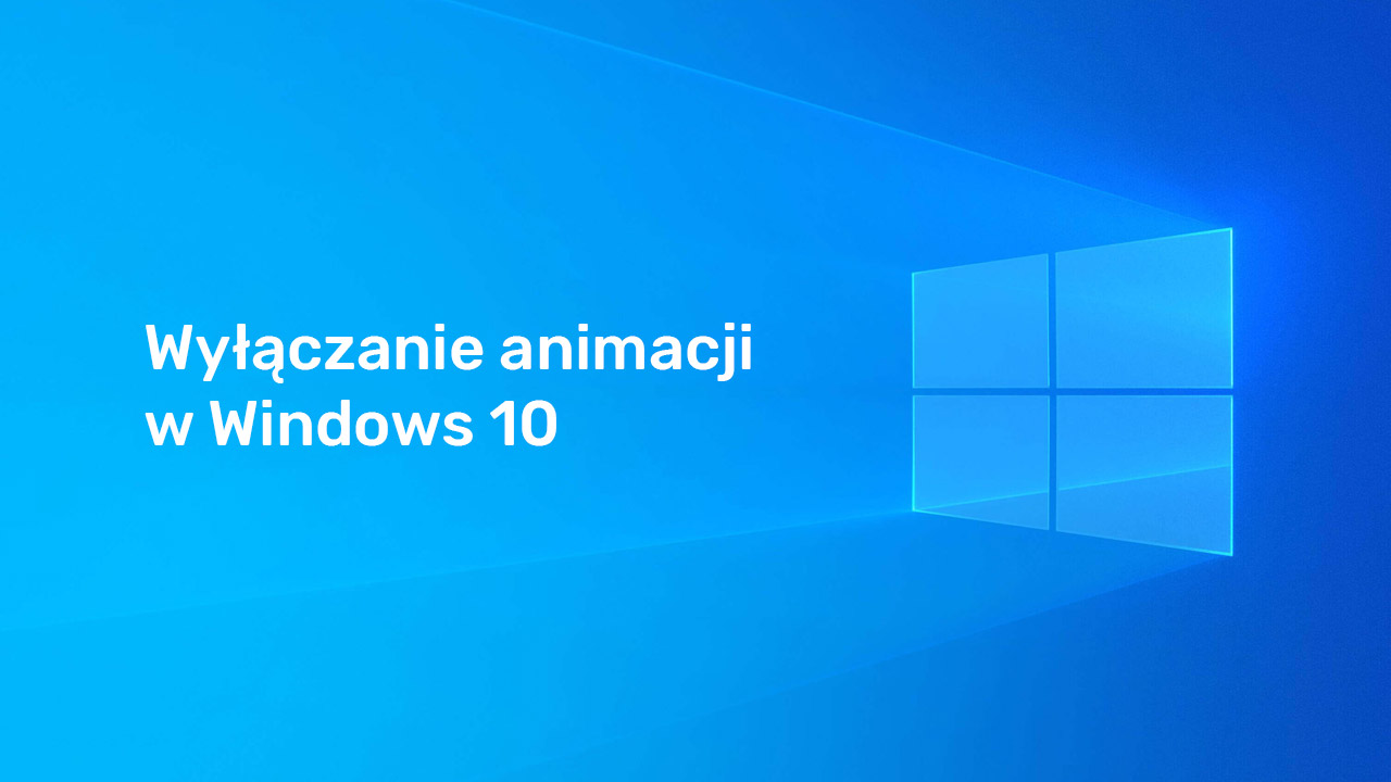 Wyłączanie animacji w Windows 10