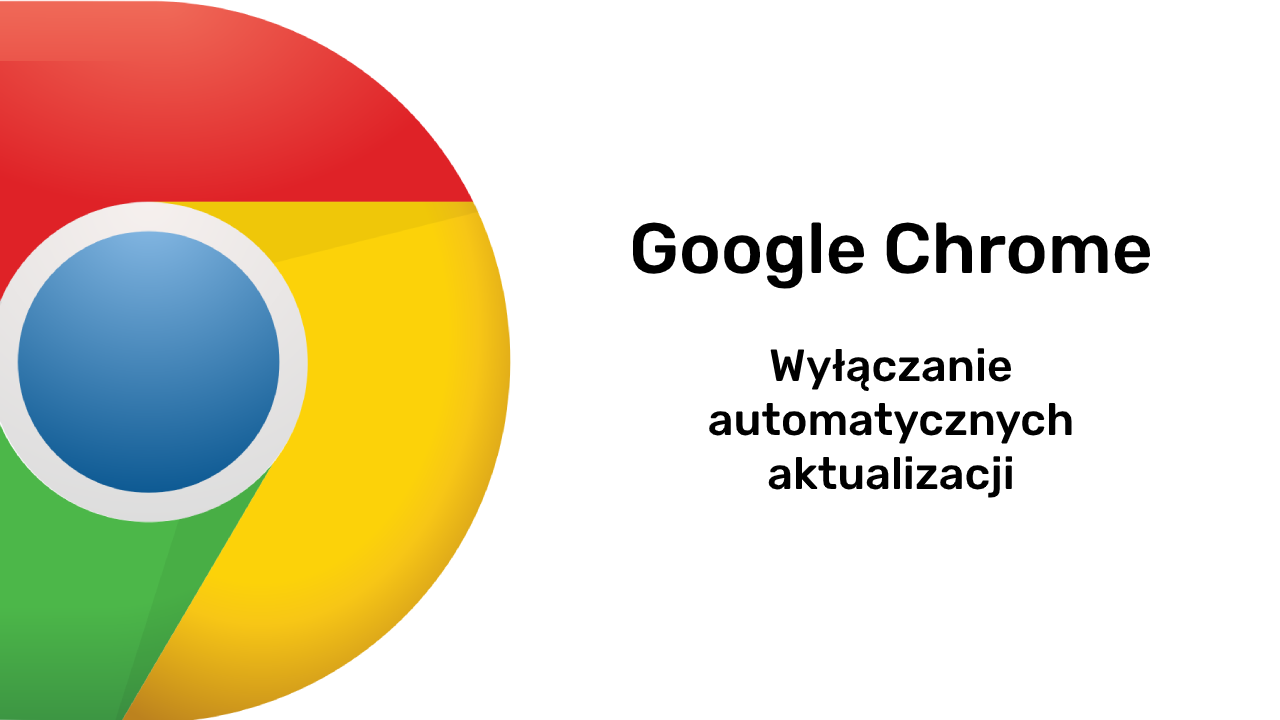 Jak wyłączyć automatyczne aktualizacje Chrome