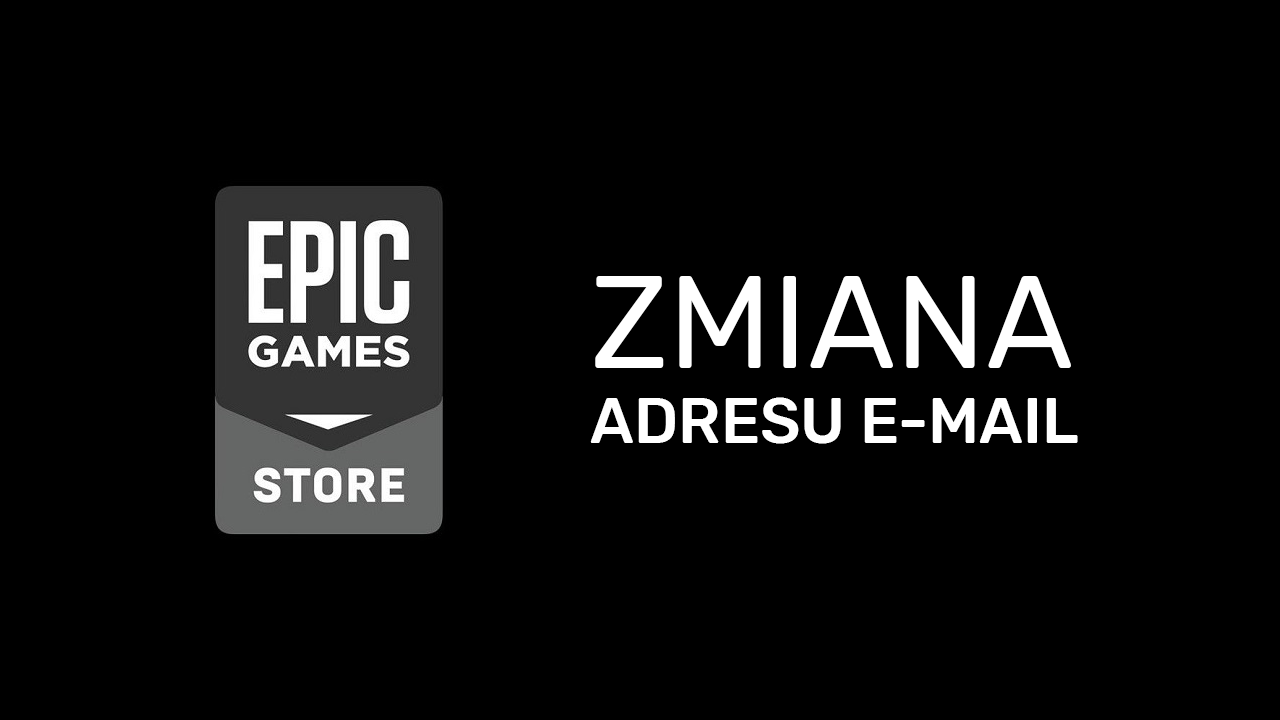 Jak zmienić e-mail na Epic Games