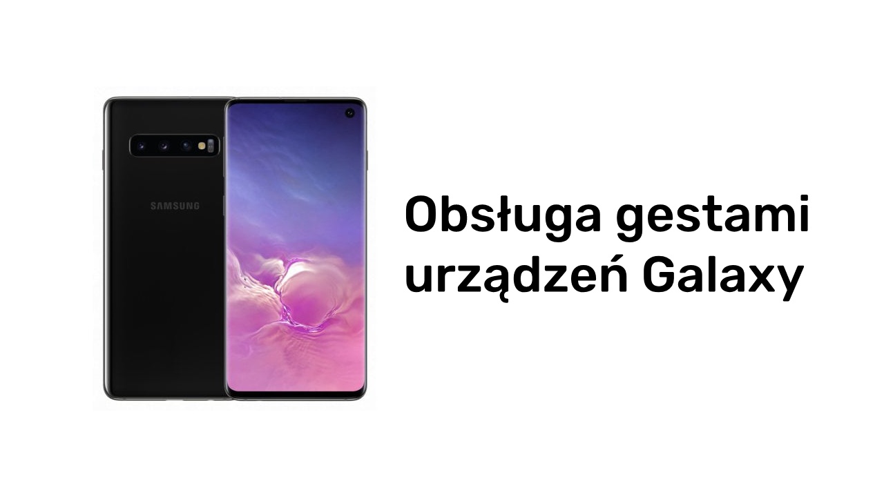 Obsługa gestami urządzeń Galaxy