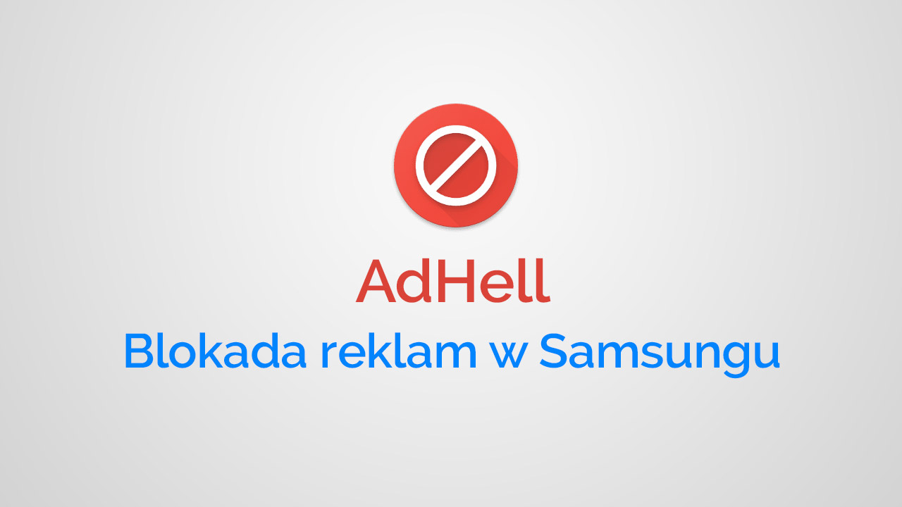 Blokowanie reklam w Samsungach bez ROOTa