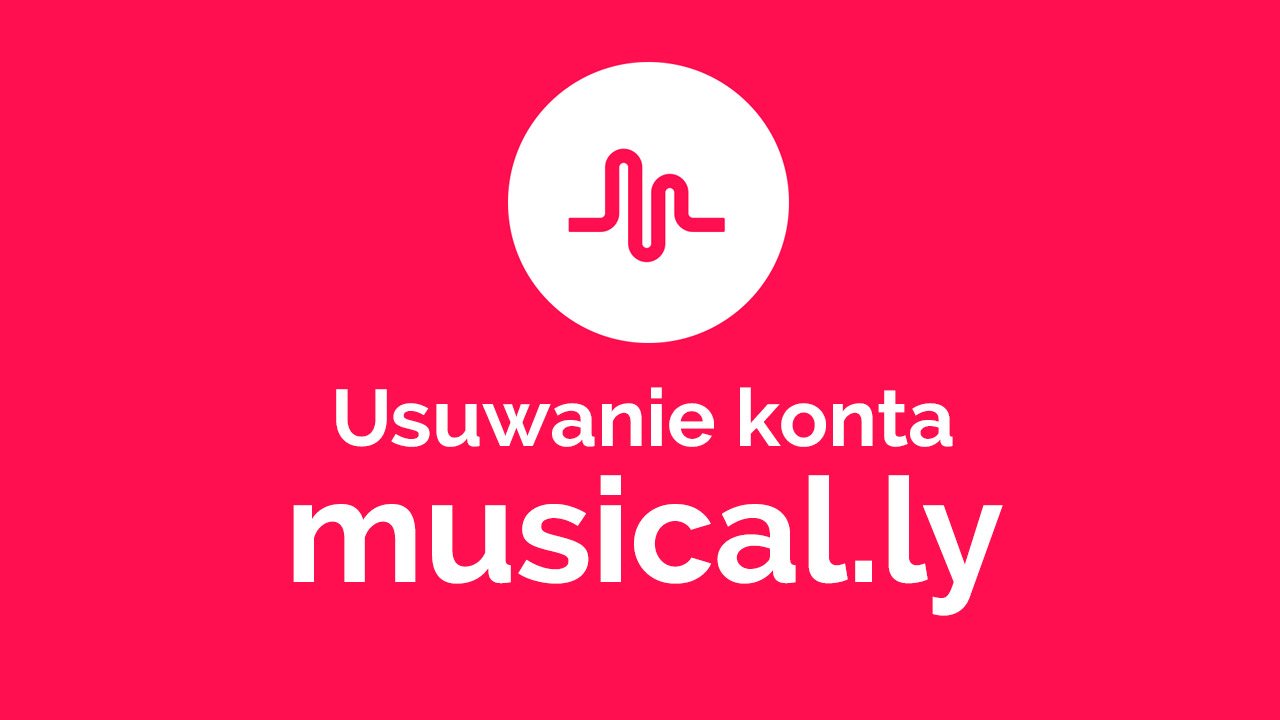 Jak usunąć swoje konto w Musical.ly