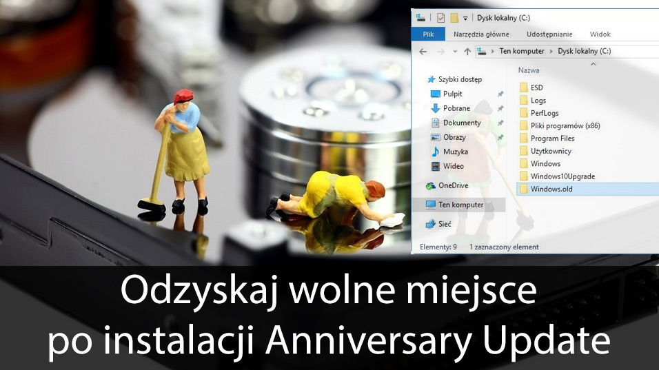 Jak zwolnić 15GB na dysku C po instalacji Anniversary Update