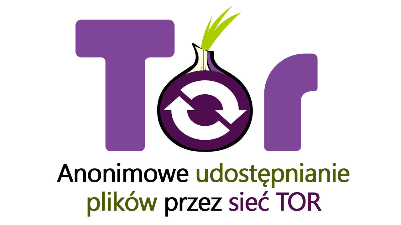 Anonimowe udostępnianie plików przez sieć TOR