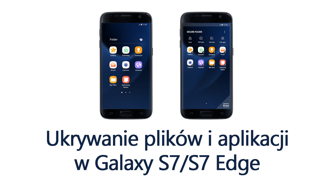 Bezpieczny Katalog - ukrywanie aplikacji i plików w Galaxy S7