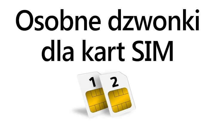 Jak ustawić osobne dzwonki dla kart SIM