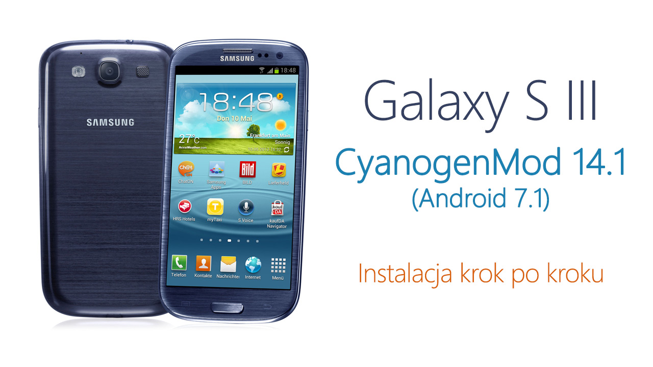 Galaxy S III - Instalacja Androida 7.1 (CyanogenMod 14.1)