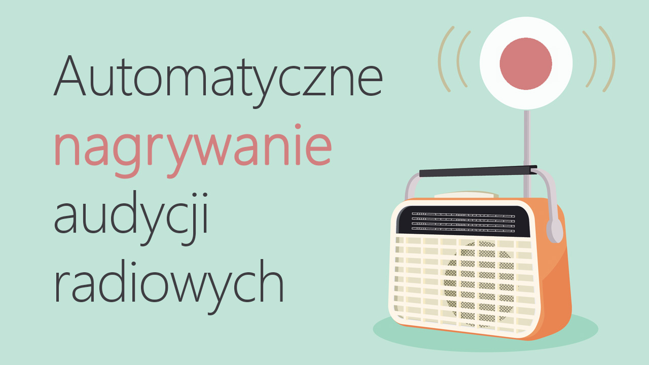 Automatyczne nagrywanie stacji radiowych - Windows i Android