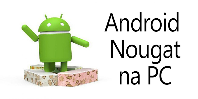 Android Nougat - instalacja na PC