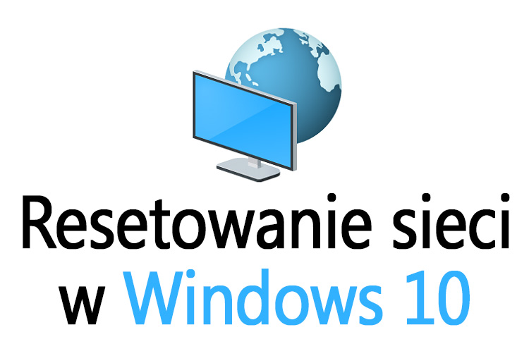 Jak przeinstalować kartę sieciową i zresetować sieć w Windows 10