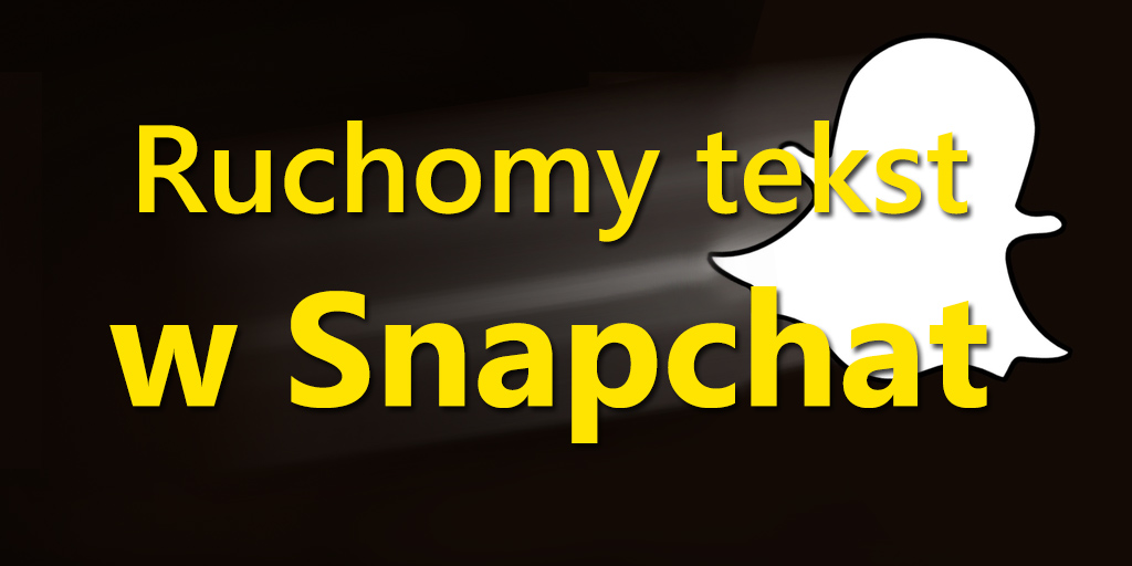 Ruchomy tekst w Snapchat