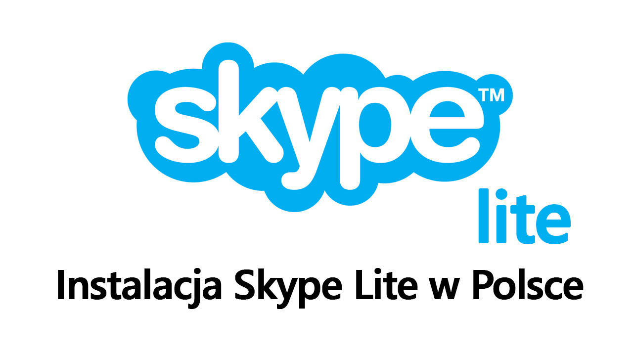 Skype Lite - jak zainstalować w Polsce