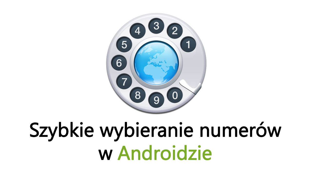 Jak włączyć szybkie wybieranie numerów w Androidzie