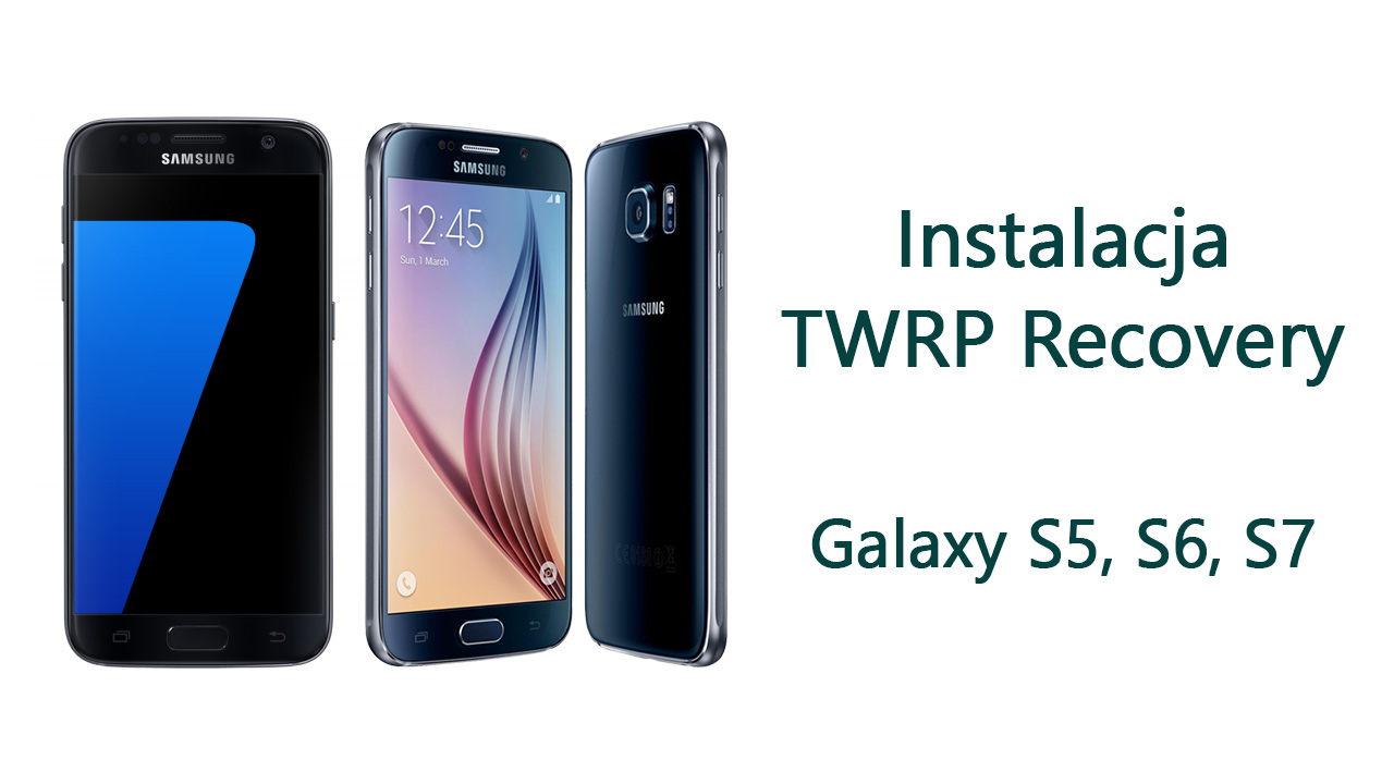 Jak zainstalować TWRP w Galaxy S5, S6 i S7