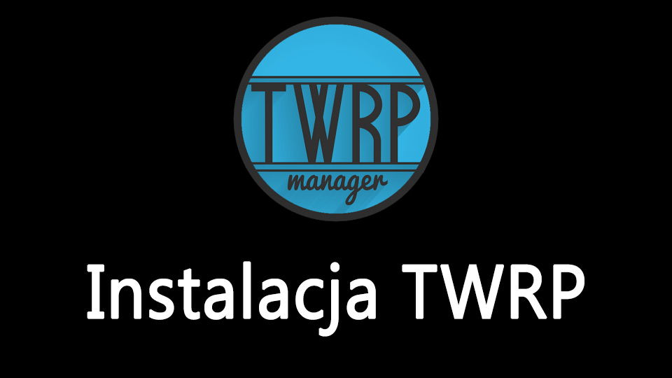 Szybka instalacja TWRP w Androidzie